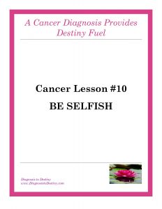 Cancer Lesson 10 Be Selfish