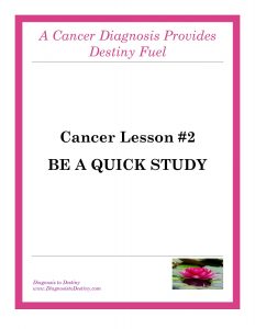 Cancer Lesson 2 Be A Quick Study